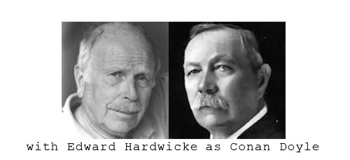 with Edward Hartdwicke as Conan Doyle