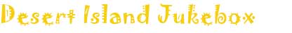 Desert Island Jukebox